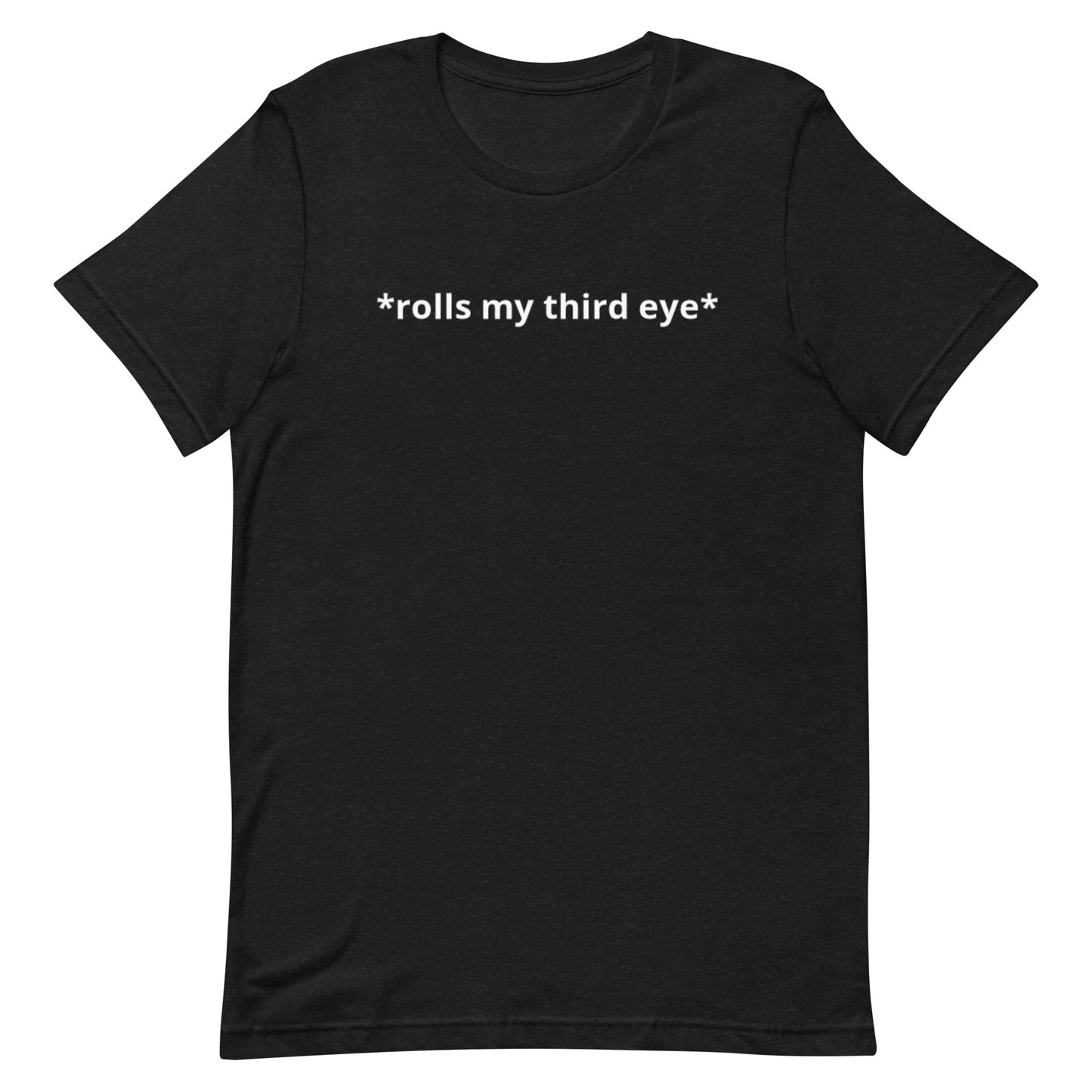 Rolls My Third Eye Unisex t-shirt