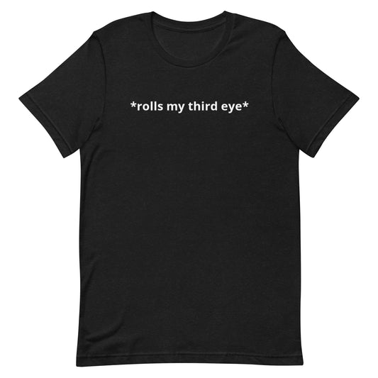 Rolls My Third Eye Unisex t-shirt