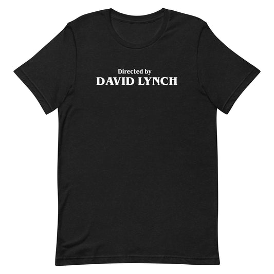 Directed by David Lynch unisex t-shirt